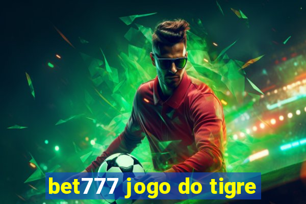 bet777 jogo do tigre